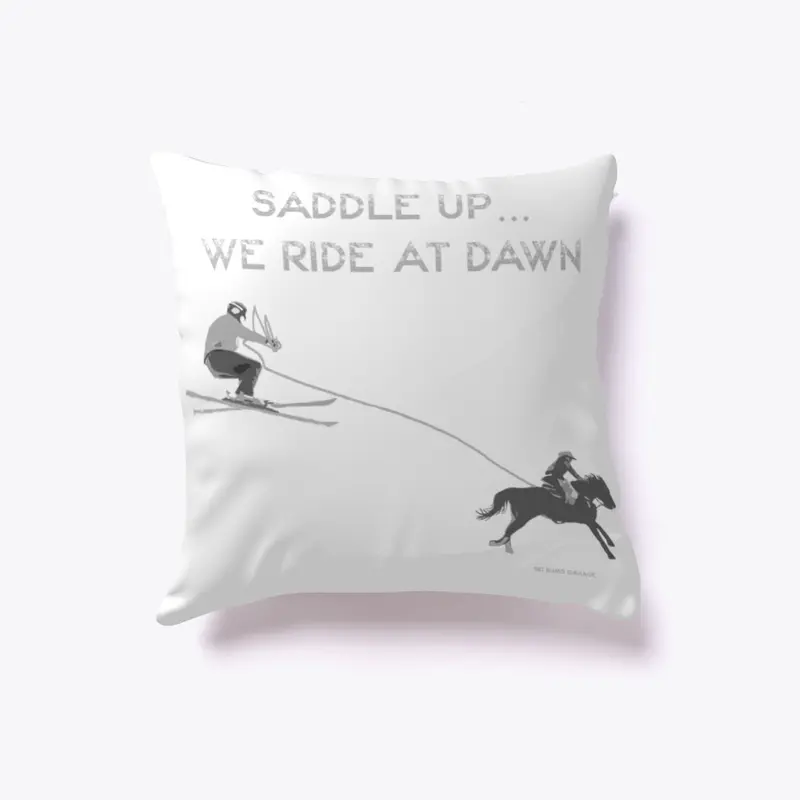 Saddle Up...We Ride at Dawn!